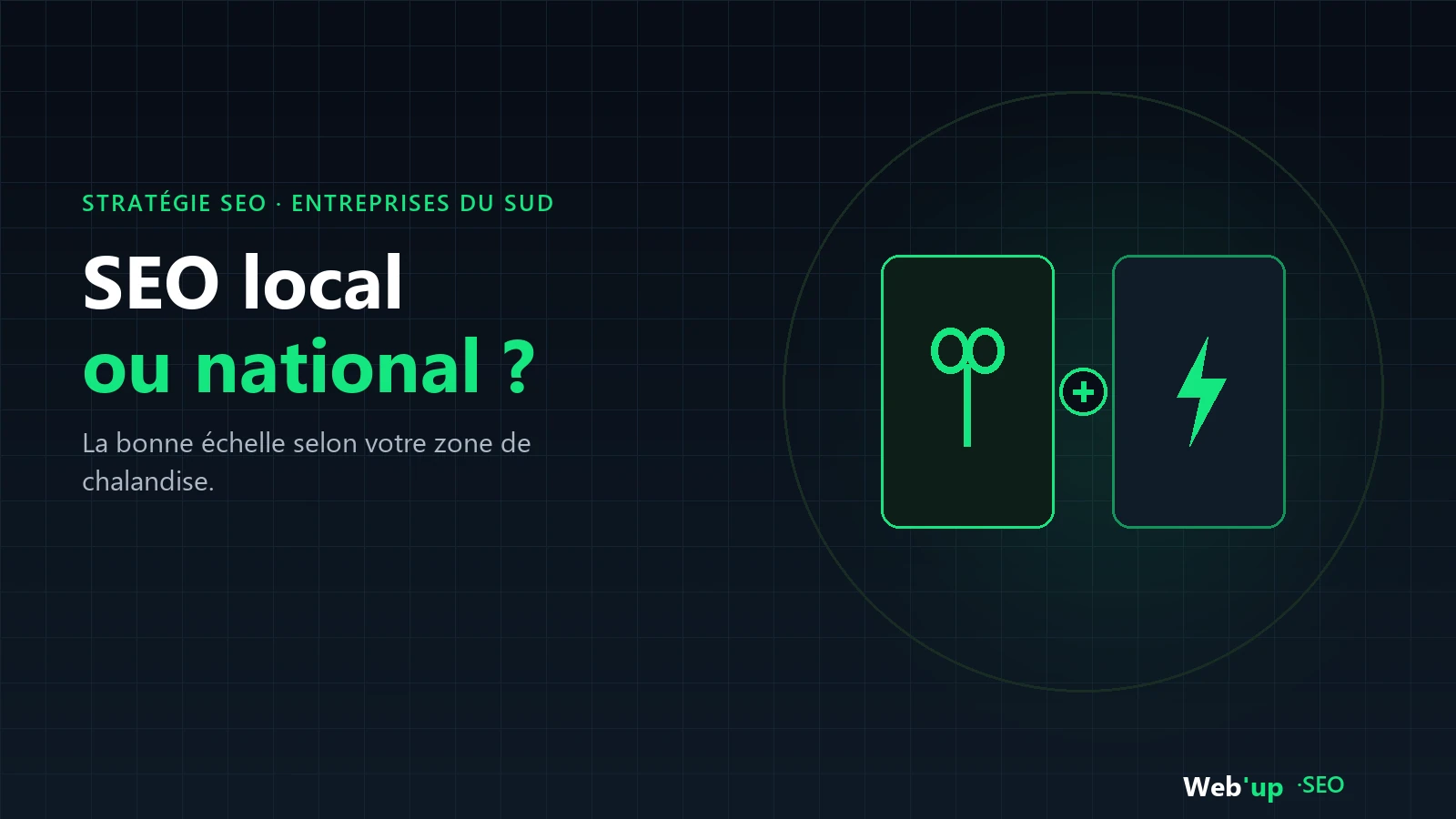 SEO local ou national : quelle échelle de référencement choisir pour une entreprise du Sud
